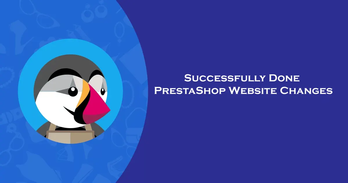 Successfully Done PrestaShop Website Changes